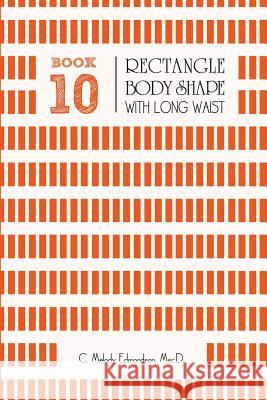 Book 10 - Rectangle Body Shape with a Long-Waistplacement C. Melody Edmondson David a. Russell 9781516948420 Createspace