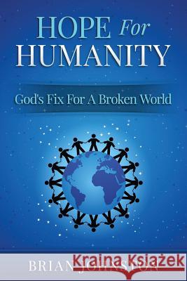 Hope For Humanity - God's Fix For A Broken World Press, Hayes 9781516950591 Createspace