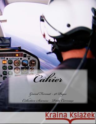 Cahier - Grand Format - 48 pages - Collection Sciences: Petits Carreaux - Design Original 3 Joly, Victoria 9781516952984 Createspace