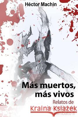Mas muertos, mas vivos: Historias de los zombis de Sambato II Machin, Hector 9781516954711
