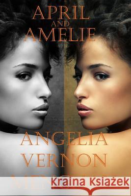 April and Amelie Angelia Vernon Menchan Maurice Kenneth Mencha 9781516955541 Createspace