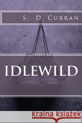 Idlewild S. D. Curran 9781516955640 Createspace