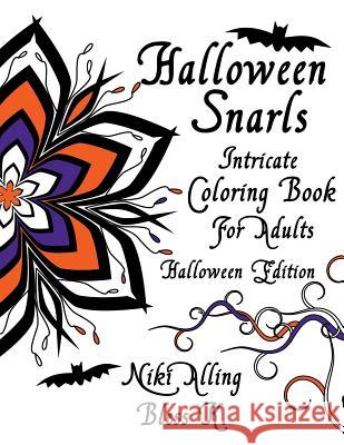 Halloween Snarls: Intricate Coloring Book For Adults K, Bless 9781516955695 Createspace