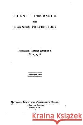 Sickness insurance or sickness prevention? National Industrial Conference Board 9781516956968