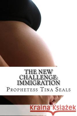 The New Challenge: Immigration Prophetess Tina Seals 9781516957170