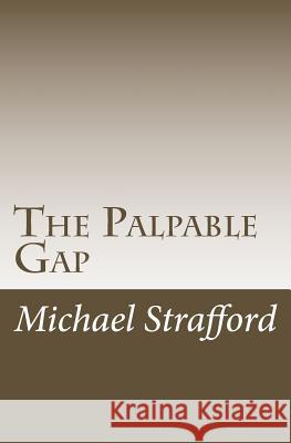 The Palpable Gap Michael Paul Strafford 9781516957361