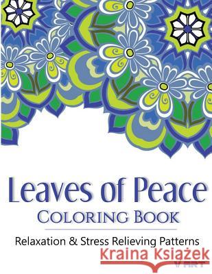 Leaves of peace Coloring Book: Coloring Books For Adults, Coloring Books for Grown ups: Relaxation & Stress Relieving Patterns Suwannawat, Tanakorn 9781516957903 Createspace
