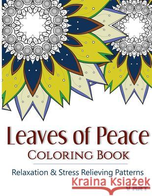 Leaves of peace Coloring Book: Coloring Books For Adults, Coloring Books for Grown ups: Relaxation & Stress Relieving Patterns Suwannawat, Tanakorn 9781516957910 Createspace