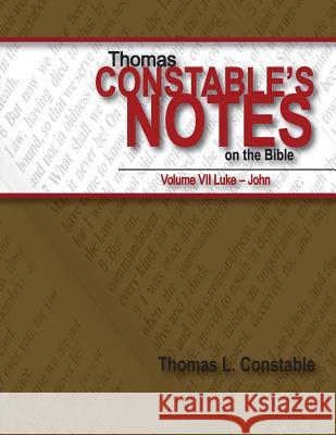Thomas Constable's Notes on the Bible: Vol. 7 Luke-John Dr Thomas L. Constable 9781516958917