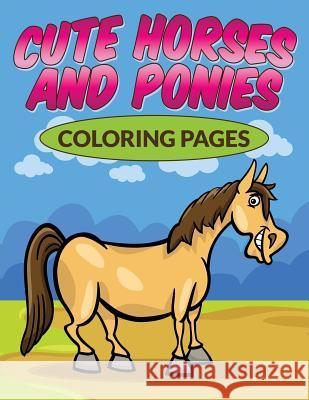 Cute Horses & Ponies Coloring Pages Bowe Packer 9781516959488