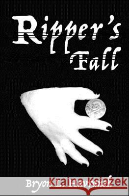 Ripper's Fall Bryon L. Havranek 9781516960170