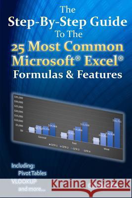 The Step-By-Step Guide To The 25 Most Common Microsoft Excel Formulas & Features Benton, C. J. 9781516960644 Createspace