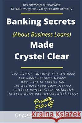 Banking Secrets Made Crystel Clear: For Business Crystel Smith Jay W. Foreman 9781516961153 Createspace Independent Publishing Platform