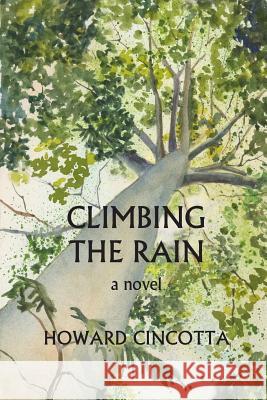 Climbing the Rain Howard Cincotta 9781516961832