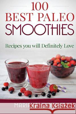 100 BEST Paleo Smoothies: Drink healthy smoothies that will help you lose weight and feel Energetic Correa, Mariana 9781516962532