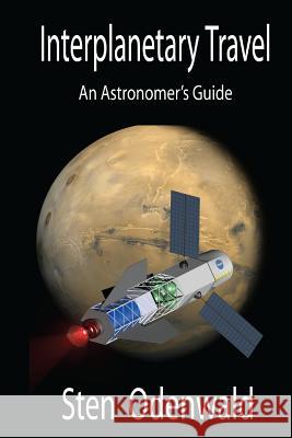 Interplanetary Travel: An Astronomer's Guide Sten Odenwald 9781516962938