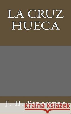 La Cruz Hueca J. H. Sifontes 9781516964468 Createspace Independent Publishing Platform