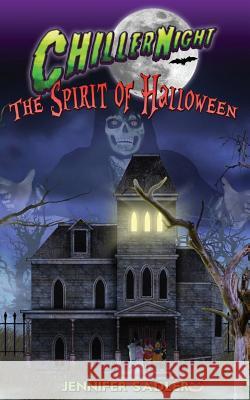 Chiller Night: Spirit of Halloween MS Jennifer Saddler 9781516965625 Createspace