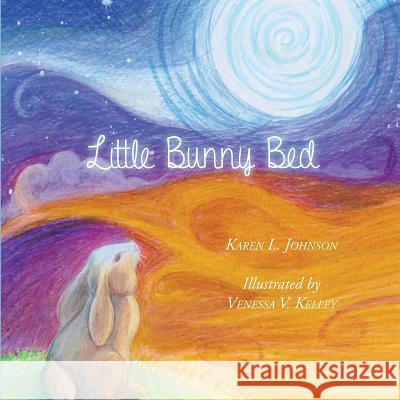 Little Bunny Bed Venessa V. Kelley Karen L. Johnson 9781516966745