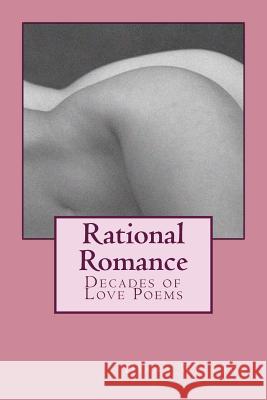 Rational Romance: Decades of Love Poems Diana Wallace 9781516967384 Createspace