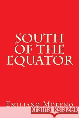 South of the Equator Emiliano D. Moreno 9781516967643 Createspace