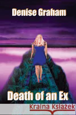 Death of an Ex MS Denise Graham 9781516968176 Createspace