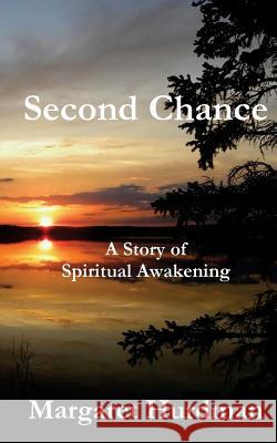 Second Chance: A Story of Spiritual Awakening Margaret Hurdman 9781516969579