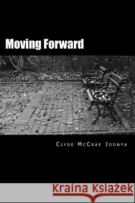 Moving Forward MR Clyde McCra 9781516971428 Createspace