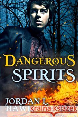 Dangerous Spirits Jordan L. Hawk 9781516972067 Createspace