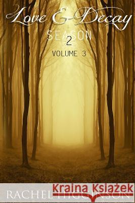 Love and Decay, Volume Three Rachel Higginson 9781516972791