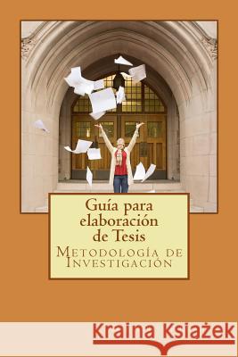 Guía para elaboración de Tesis: Metodología de Investigación Alvarez, Dionisio 9781516973460 Createspace