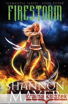 Firestorm Shannon Mayer 9781516974559 Createspace