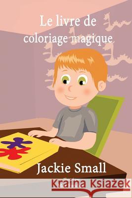 Le livre de coloriage magique Small, Jackie 9781516975143