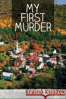 My First Murder Dolores Stewart Riccio 9781516975945