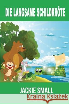 Die langsame Schildkröte Small, Jackie 9781516976270 Createspace Independent Publishing Platform