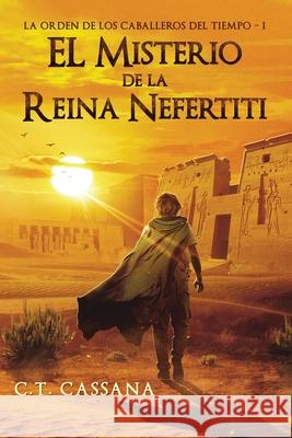 El misterio de la Reina Nefertiti Cassana, C. T. 9781516976294 Createspace