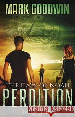 The Days of Noah, Book Three: Perdition Mark Goodwin 9781516976355 Createspace