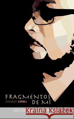 Fragmentos de mí: Poemas Libres Cordero, Ramon Danilo 9781516977666 Createspace