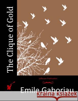 The Clique of Gold Emile Gaboriau 9781516977925