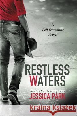 Restless Waters: A Left Drowning Novel Jessica Park 9781516978243 Createspace