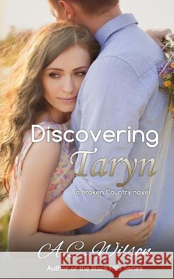 Discovering Taryn A. C. Wilson 9781516979424 Createspace Independent Publishing Platform