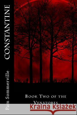 Constantine: Book Two of the Venatores Pam Sommerville 9781516979967