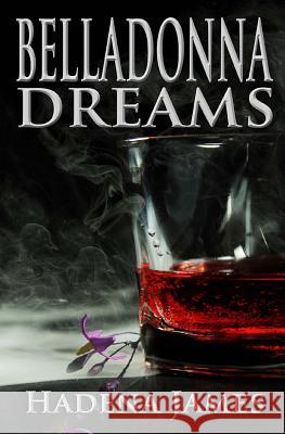 Belladonna Dreams Hadena James 9781516980420 Createspace