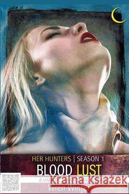 Blood Lust (A Vampire Paranormal Romance) Winter, Wren 9781516981557 Createspace
