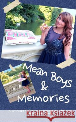 Mean Boys & Memories: A compilation of my most hideous, outrageous, and embarrassing moments. Matto, Stephanie 9781516981977