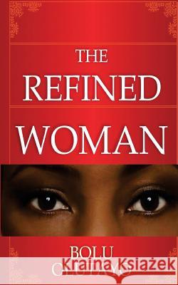 The Refined Woman Bolu Olutayo 9781516982219
