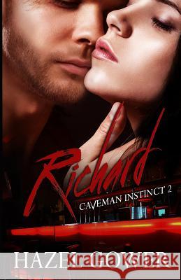 Richard (Caveman Instinct -- Gypsy Curse Book 2) Hazel Gower 9781516984121