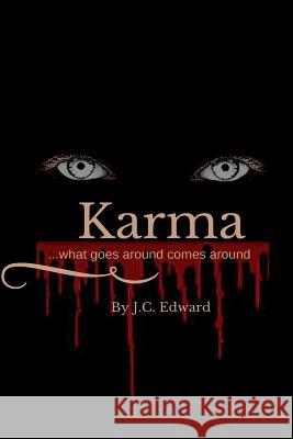 Karma: what goes around comes around Edward, J. C. 9781516985104 Createspace