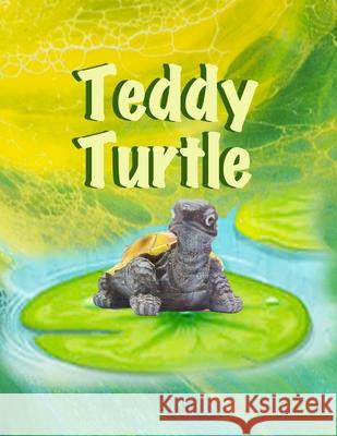 Teddy Turtle Lawrence T. Matzki 9781516987542 Createspace Independent Publishing Platform