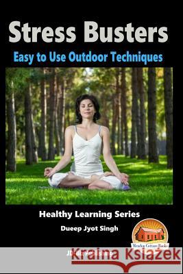 Stress Busters - Easy to Use Outdoor Techniques Dueep Jyot Singh John Davidson Mendon Cottage Books 9781516988204 Createspace